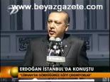 Erdoğan İstanbul'da Konuştu