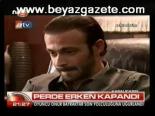 Perde Erken Kapandı