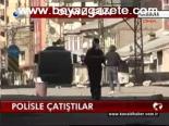 Polisle Çatıştılar