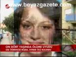 On Dört Yaşında Ölüme Uyudu