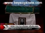Son Yolculuğuna Uğurlandı