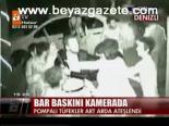 Bar Baskını Kamerada