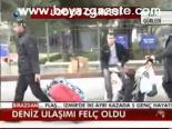 Deniz Ulaşımı Felç Oldu
