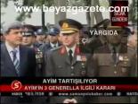 Ayim'in 3 Generalle İlgili Kararı
