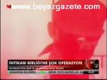 İntikam Birliği'ne Şok Operasyon