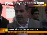 Asker Aileleri Cevap Bekliyor