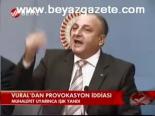 Vural'dan Provokasyon İddiası