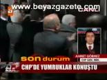Chp'de Yumruklar Konuştu