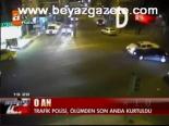 Trafik Polisi Ölümden Döndü