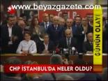 Chp İstanbul'da Neler Oldu?