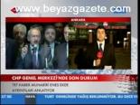 Chp Genel Mekezi'nde Son Durum
