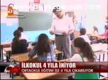 İlkokul 4 Yıla İniyor