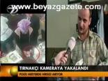 Tırnakçı Kameraya Yakalandı