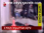 3 Polis İnşaattan Düştü
