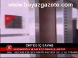 Chp'de İç Savaş