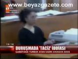 Duruşmada Taciz İddiası