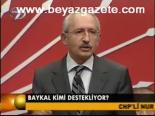 Baykal Kimi Destekliyor?