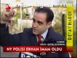 Ny Pollisi Erhan İmam Oldu