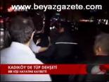 Kadıköy'de Tüp Dehşeti