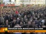 Erdoğan'dan Muhalefete Suçlama
