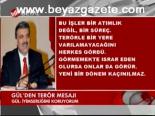 Gül'den Terör Mesajı