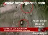 Generale Şok Tutuklama
