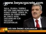 Gül'den Önemli Açıklamalar