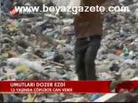 Umutları Dozer Ezdi