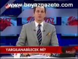 Yargılanabilecek Mi?
