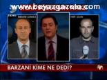 Barzani Kime Ne Dedi ?