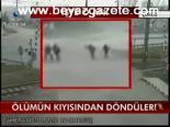 Ölümün Kıyısından Döndüler