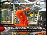 Sanayide Çarklar Dönüyor