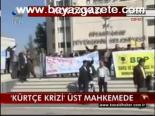 Kürtçe Krizi Üst Mahkemede