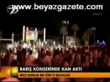 Barış Konserinde Kan Aktı