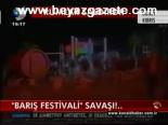 Barış Festivali Savaşı!..