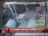 Telefonda Başladı Ölümle Bitti