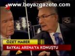 Baykal Arena'ya Konuştu