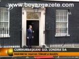 Cumhurbaşkanı Gül Londra'da