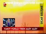 Yakıt Yüklü Tren Alev Alev