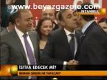 İstifa Edecek Mi?