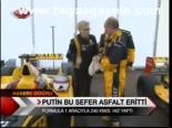 Putin Bu Sefer Asfalt Eritti