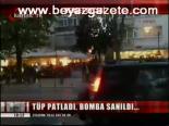Bomba Değil Tüp Patladı
