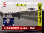 Üniversitede Kavga: 1 Ölü