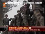 50 Bin Sözleşmeli Er