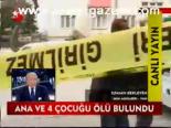 Ana Ve 4 Çocuğu Ölü Bulundu