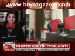 Chp'de Kritik Toplantı