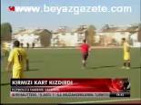 Kırmızı Kart Kızdırdı