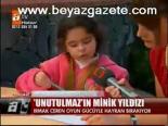 Unutulmaz'ın Minik Yıldızı