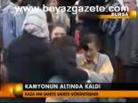 Kamyonun Altında Kaldı
