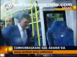 Cumhurbaşkanı Gül Adana'da